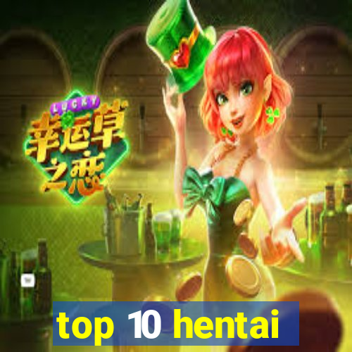 top 10 hentai